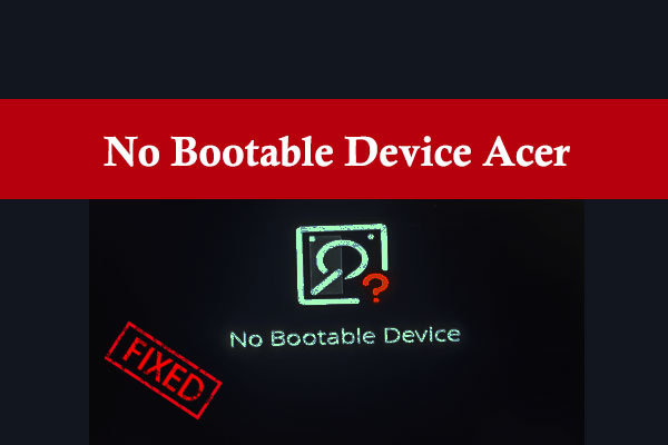 How to Fix “No Bootable Device” on Acer Laptop (8 Proven Solutions)