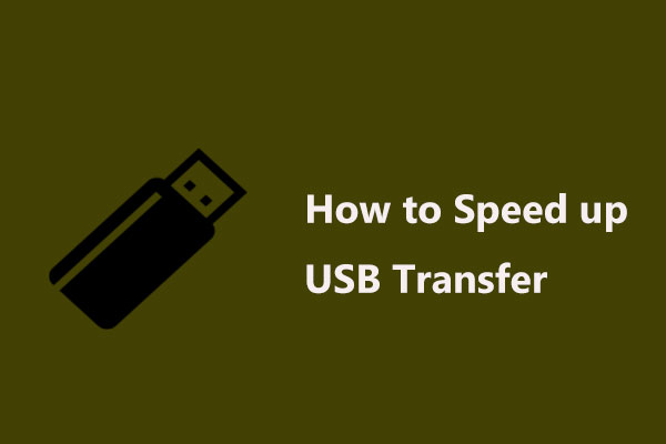 Effective Methods to Speed up USB Transfer in Windows 10/8/7