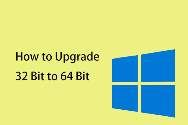 How to Upgrade Windows from 32 Bit to 64 Bit Safely