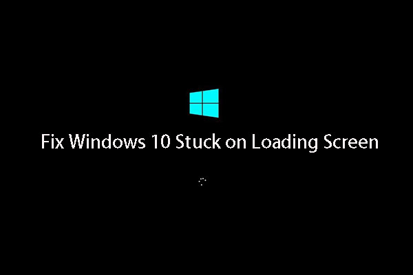 11 Proven Fixes: Windows 10/11 Stuck on Loading Screen