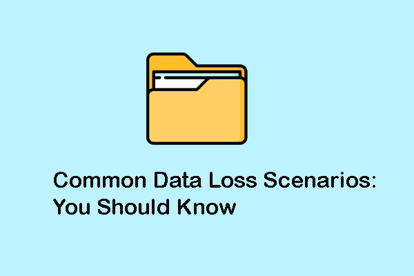 You Should Know Common Data Loss Scenarios & Data Recovery Way