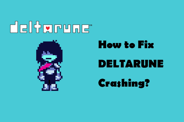 How to Fix DELTARUNE Crashing Constantly? Try 4 Ways Here