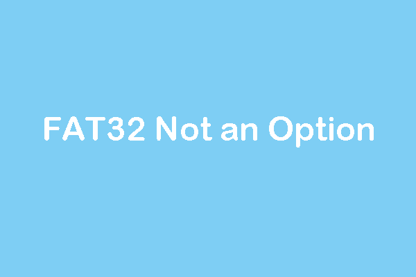 FAT32 Format Option Is Not Available in Windows? Proven Fixes