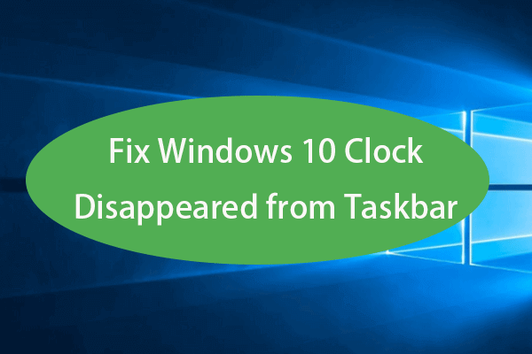 Fix Windows 10 Clock Disappeared from Taskbar - 6 Ways