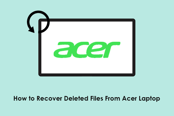 Top Guide on How to Recover Deleted Files From Acer Laptop