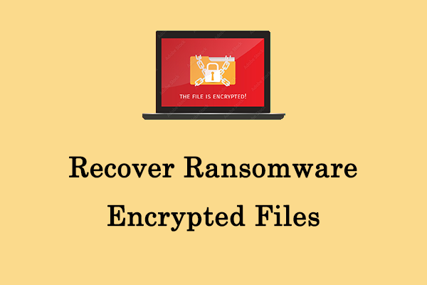 The Best Ways: Recover Ransomware Encrypted Files on Windows