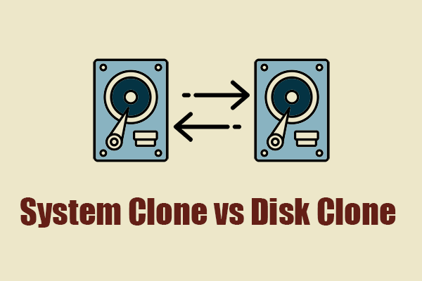 System Clone vs Disk Clone – Which One Is Suitable for You