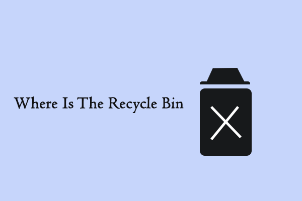 How to Find Recycle Bin in Windows 10/11: 4 Methods to Open It